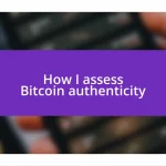 How I assess Bitcoin authenticity