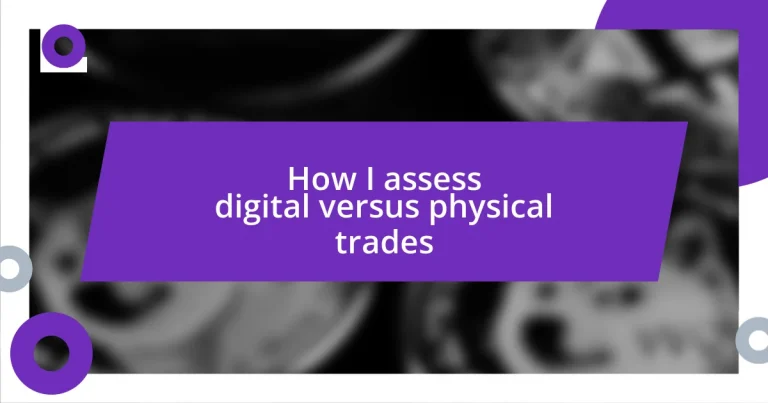 How I assess digital versus physical trades