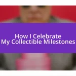 How I Celebrate My Collectible Milestones