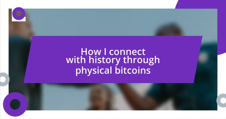 How I connect with history through physical bitcoins