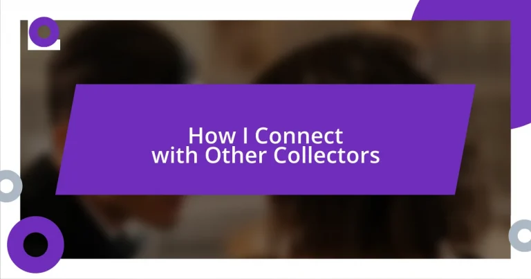 How I Connect with Other Collectors