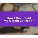 How I Document My Bitcoin Collection