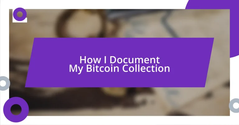 How I Document My Bitcoin Collection