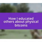 How I educated others about physical bitcoins