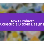 How I Evaluate Collectible Bitcoin Designs