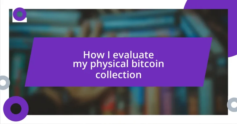 How I evaluate my physical bitcoin collection