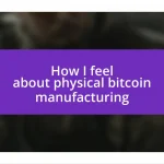 How I feel about physical bitcoin manufacturing