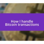 How I handle Bitcoin transactions