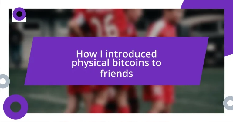 How I introduced physical bitcoins to friends