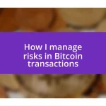 How I manage risks in Bitcoin transactions