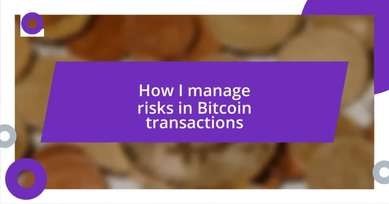 How I manage risks in Bitcoin transactions