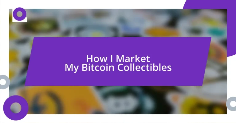 How I Market My Bitcoin Collectibles