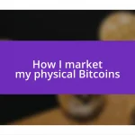 How I market my physical Bitcoins