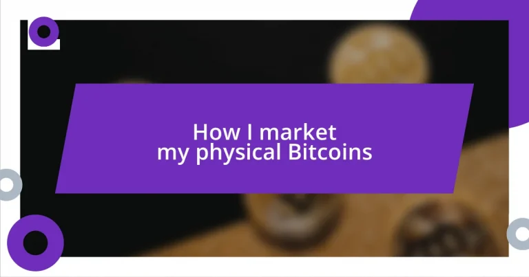 How I market my physical Bitcoins