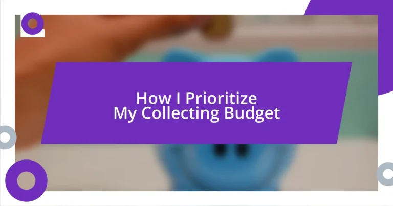 How I Prioritize My Collecting Budget