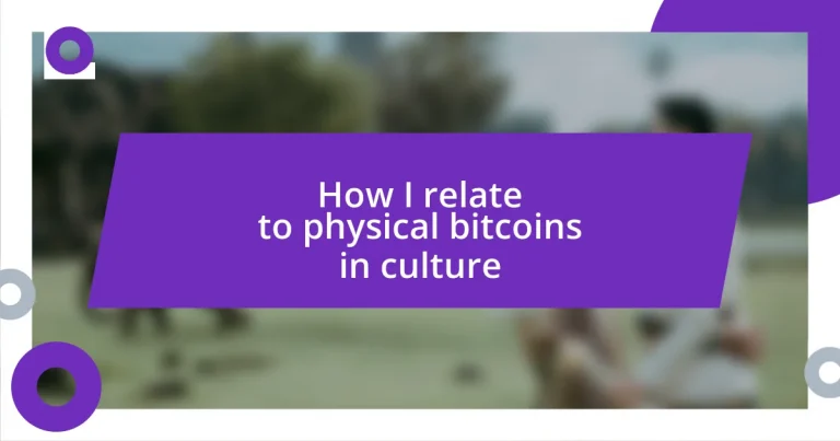 How I relate to physical bitcoins in culture