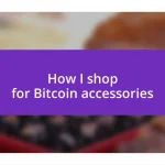 How I shop for Bitcoin accessories