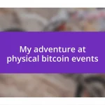 My adventure at physical bitcoin events