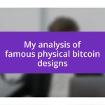 My analysis of famous physical bitcoin designs