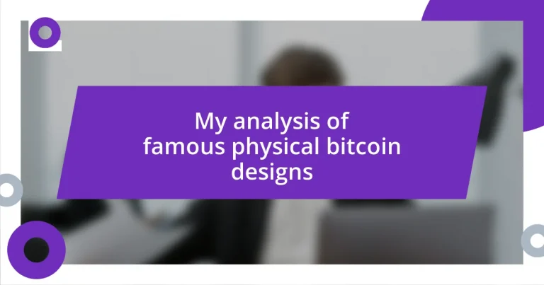 My analysis of famous physical bitcoin designs