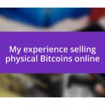 My experience selling physical Bitcoins online