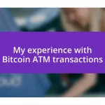 My experience with Bitcoin ATM transactions