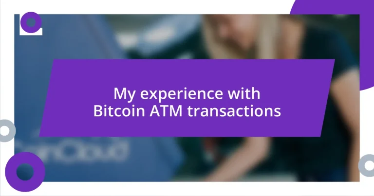 My experience with Bitcoin ATM transactions