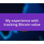 My experience with tracking Bitcoin value