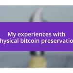 My experiences with physical bitcoin preservation