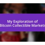 My Exploration of Bitcoin Collectible Markets