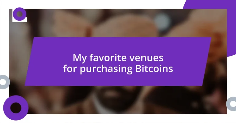 My favorite venues for purchasing Bitcoins