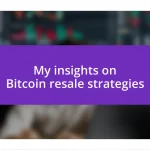 My insights on Bitcoin resale strategies