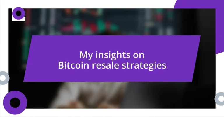 My insights on Bitcoin resale strategies