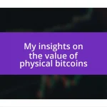 My insights on the value of physical bitcoins