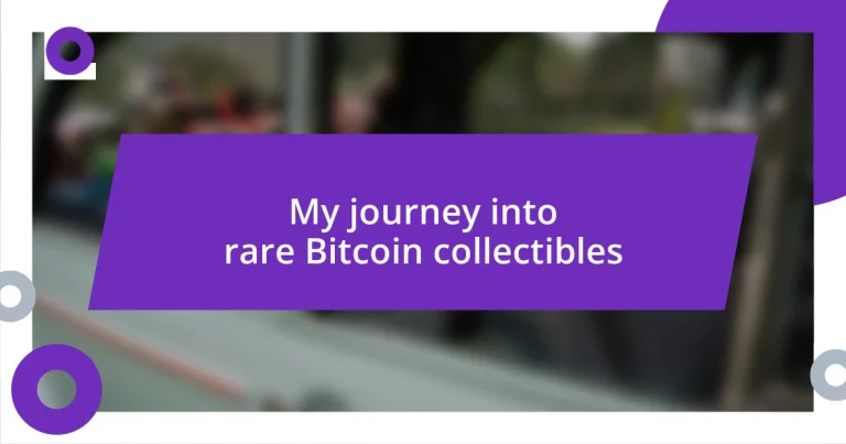 My journey into rare Bitcoin collectibles