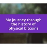 My journey through the history of physical bitcoins