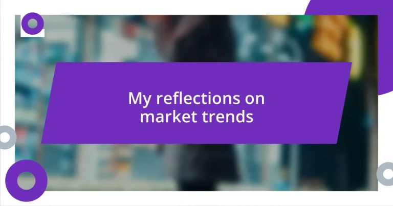 My reflections on market trends