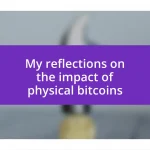 My reflections on the impact of physical bitcoins