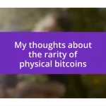 My thoughts about the rarity of physical bitcoins