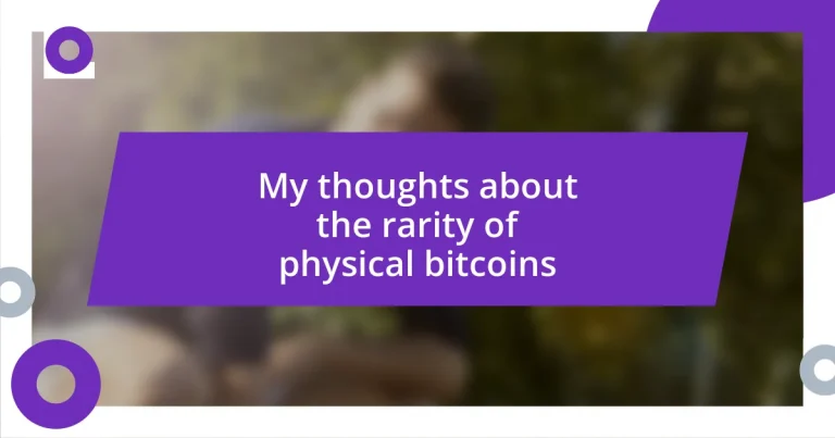 My thoughts about the rarity of physical bitcoins