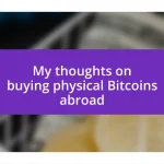 My thoughts on buying physical Bitcoins abroad