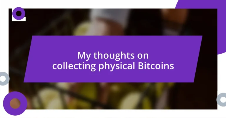 My thoughts on collecting physical Bitcoins