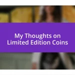 My Thoughts on Limited Edition Coins