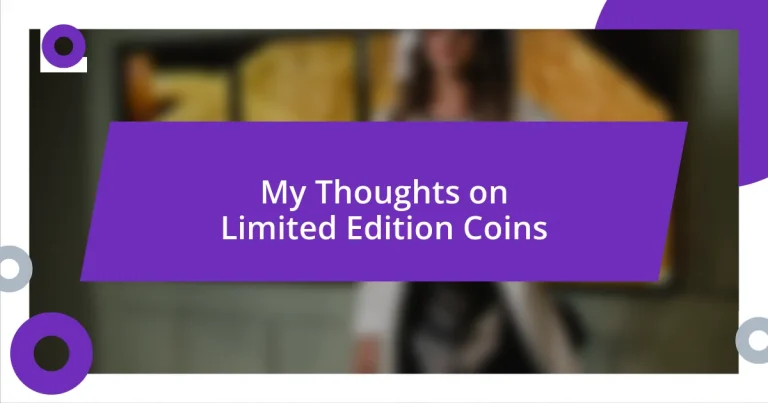 My Thoughts on Limited Edition Coins