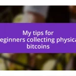 My tips for beginners collecting physical bitcoins