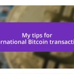 My tips for international Bitcoin transactions