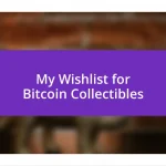 My Wishlist for Bitcoin Collectibles