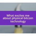 What excites me about physical bitcoin technology