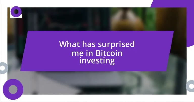 What has surprised me in Bitcoin investing