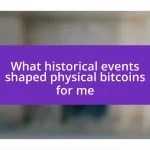 What historical events shaped physical bitcoins for me